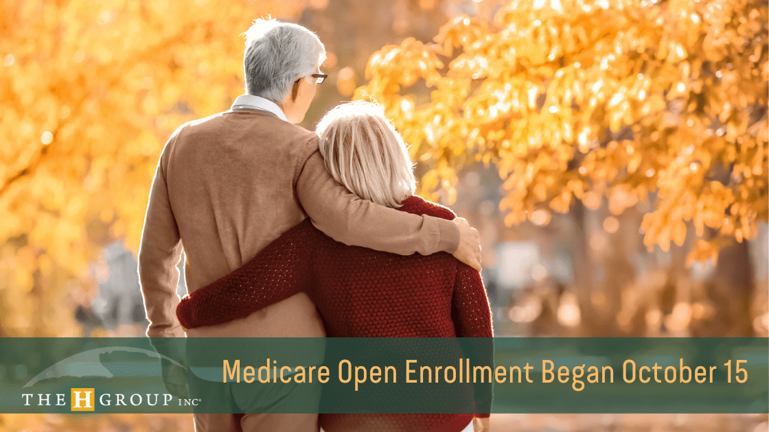 Medicare Open Enrollment Begins October 15 - The H Group - Salem, Oregon