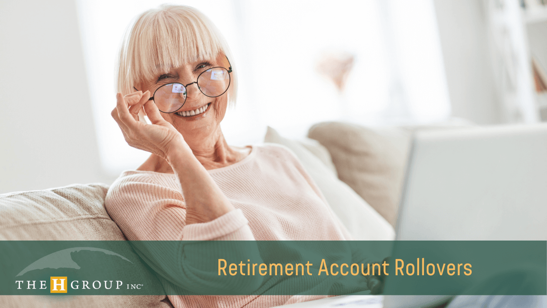 Retirement Account Rollovers - The H Group - Salem, Oregon