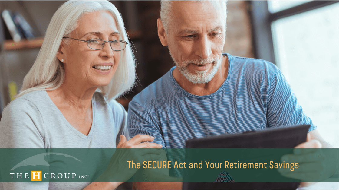 The SECURE Act And Your Retirement Savings | The H Group, Salem